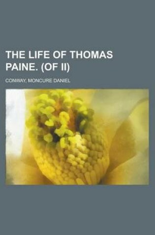 Cover of The Life of Thomas Paine. (of II) Volume I