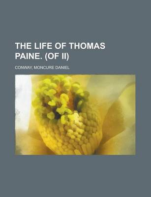 Book cover for The Life of Thomas Paine. (of II) Volume I