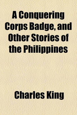 Book cover for A Conquering Corps Badge, and Other Stories of the Philippines