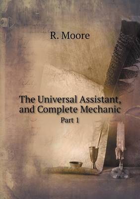 Book cover for The Universal Assistant, and Complete Mechanic Part 1