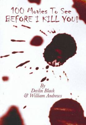Book cover for 100 Movies to See...Before I Kill You!