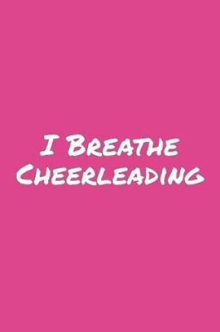Cover of I Breathe Cheerleading