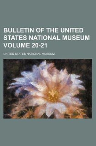 Cover of Bulletin of the United States National Museum Volume 20-21