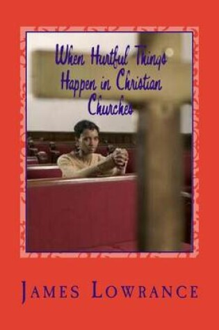 Cover of When Hurtful Things Happen in Christian Churches