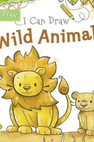 Cover of I Can Draw Wild Animals