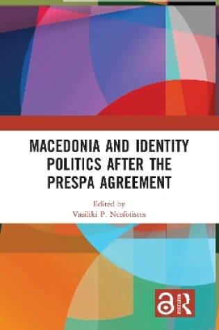 Cover of Macedonia and Identity Politics After the Prespa Agreement