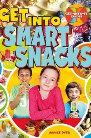 Cover of Get Into Smart Snacks