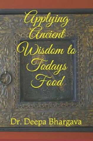 Cover of Applying Ancient Wisdom to Todays Food