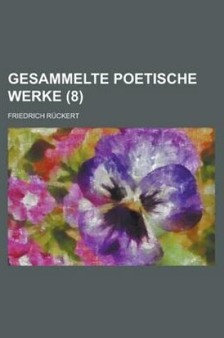 Cover of Gesammelte Poetische Werke (8 )
