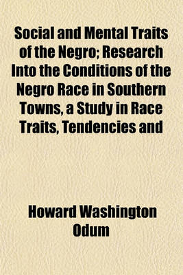 Book cover for Social and Mental Traits of the Negro; Research Into the Conditions of the Negro Race in Southern Towns, a Study in Race Traits, Tendencies and