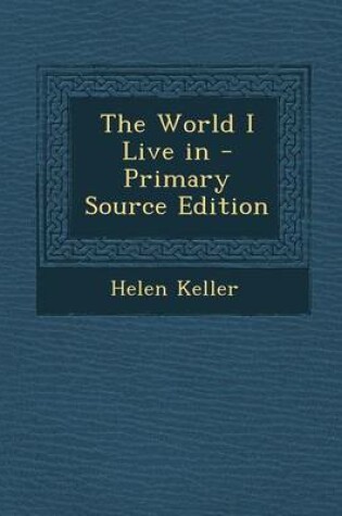 Cover of The World I Live in - Primary Source Edition