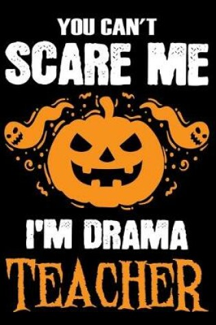 Cover of You Can't Scare me i'm a Drama Teacher