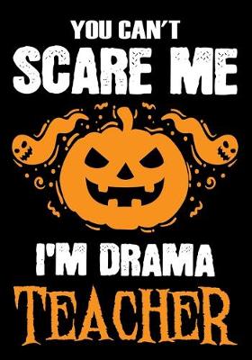 Book cover for You Can't Scare me i'm a Drama Teacher