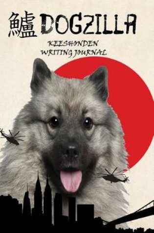 Cover of Dogzilla Keeshonden Writing Journal