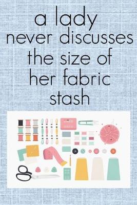 Book cover for A Lady Never Discusses The Size of Her Fabric Stash