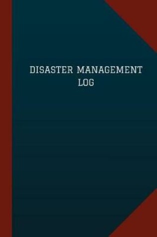 Cover of Disaster Management Log (Logbook, Journal - 124 pages, 6" x 9")