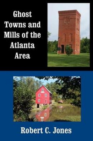 Cover of Ghost Towns and Mills of the Atlanta Area