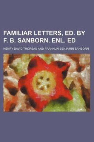 Cover of Familiar Letters, Ed. by F. B. Sanborn. Enl. Ed