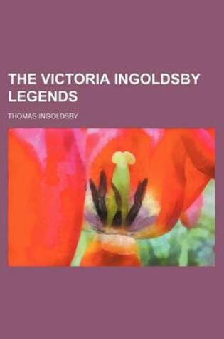 Cover of The Victoria Ingoldsby Legends