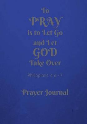 Book cover for To Pray is to Let Go and Let GOD Take Over