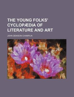 Book cover for The Young Folks' Cyclopaedia of Literature and Art