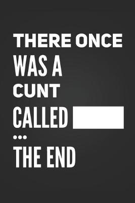 Book cover for The Once Was A Cunt Called... The End