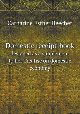 Book cover for Domestic receipt-book designed as a supplement to her Treatise on domestic economy