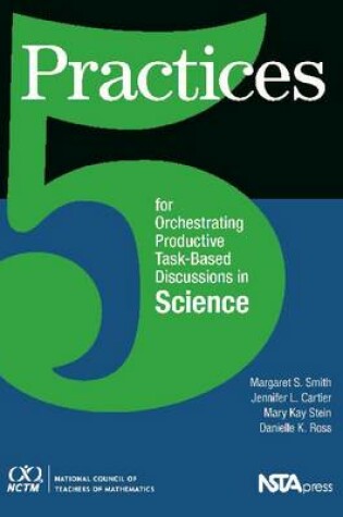 Cover of 5 Practices for Orchestrating Productive Task-Based Discussions in Science