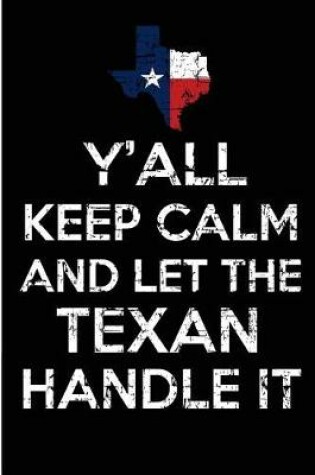 Cover of Y'All Keep Calm and Let the Texan Handle It