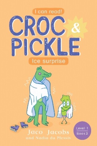 Cover of Croc & Pickle Level 1 Book 3