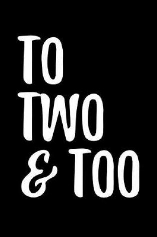 Cover of To Two & Too