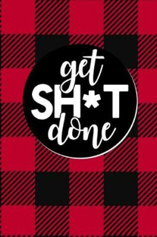 Cover of Get Sh*t Done