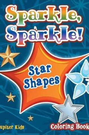 Cover of Sparkle, Sparkle! Star Shapes Coloring Book