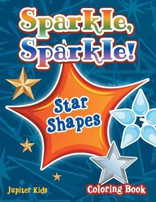 Book cover for Sparkle, Sparkle! Star Shapes Coloring Book