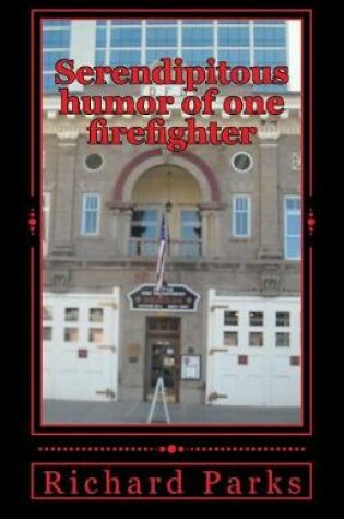Cover of Serendipitous humor of one firefighter