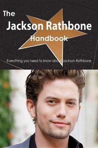 Cover of The Jackson Rathbone Handbook - Everything You Need to Know about Jackson Rathbone