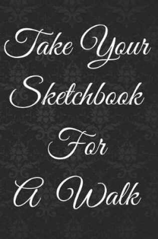 Cover of Take Your Sketchbook for a Walk