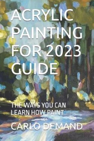 Cover of Acrylic Painting for 2023 Guide