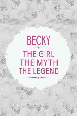 Book cover for Becky the Girl the Myth the Legend