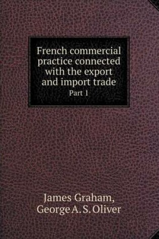 Cover of French commercial practice connected with the export and import trade Part 1