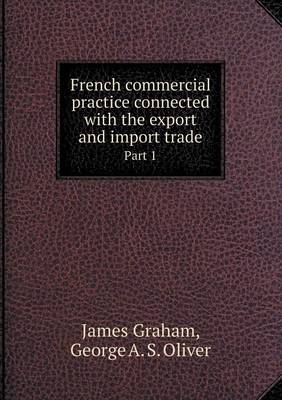 Book cover for French commercial practice connected with the export and import trade Part 1