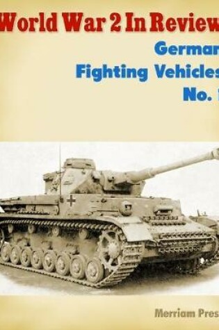 Cover of World War 2 In Review: German Fighting Vehicles No. 1