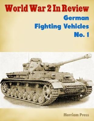 Book cover for World War 2 In Review: German Fighting Vehicles No. 1