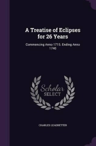 Cover of A Treatise of Eclipses for 26 Years