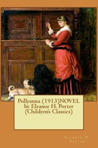 Cover of Pollyanna (1913)NOVEL by Eleanor H. Porter (Children's Classics)