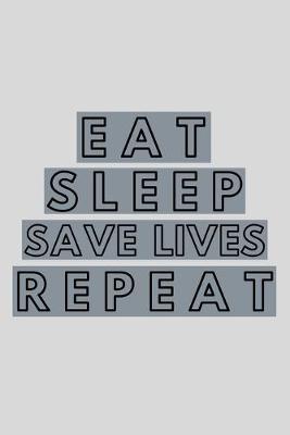 Book cover for Eat Sleep Save Lives Repeat