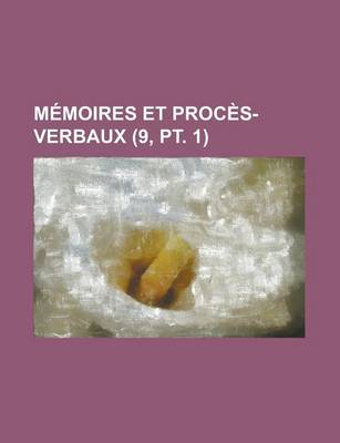 Book cover for Memoires Et Proces-Verbaux (9, PT. 1)