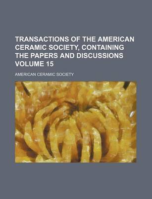 Book cover for Transactions of the American Ceramic Society, Containing the Papers and Discussions Volume 15