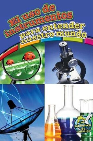 Cover of El USO de Instrumentos Para Entender Nuestro Mundo