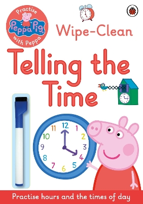 Book cover for Practise with Peppa: Wipe-Clean Telling the Time